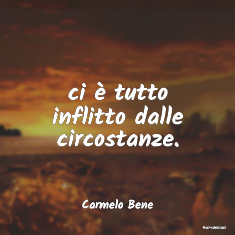 frasi di  Carmelo Bene
