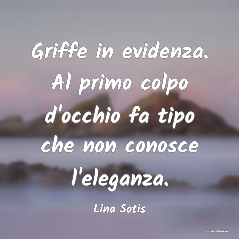 frasi di  Lina Sotis
