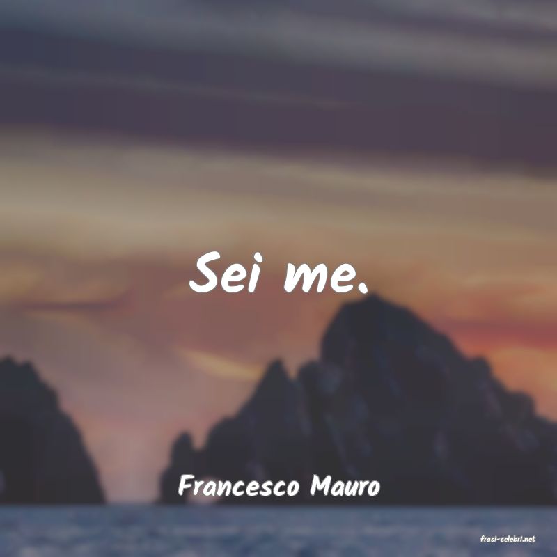 frasi di  Francesco Mauro
