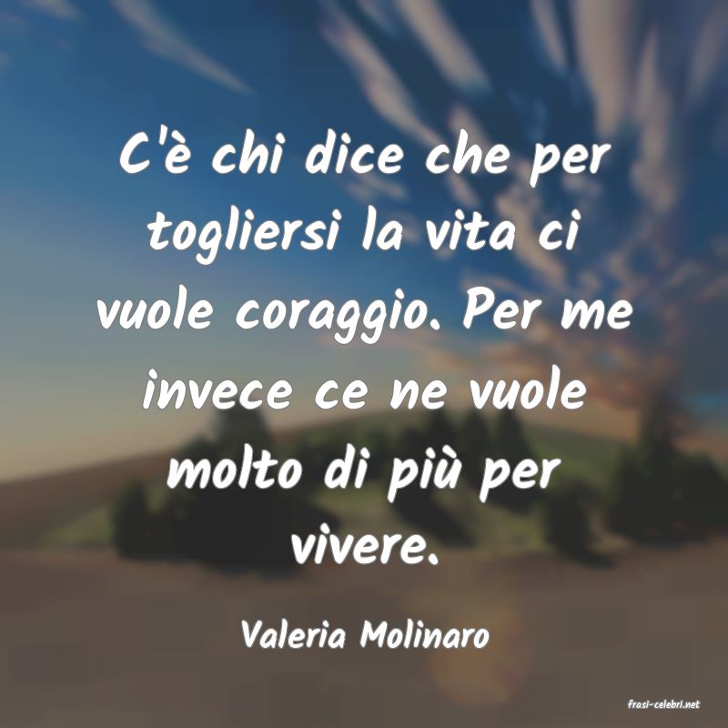 frasi di  Valeria Molinaro
