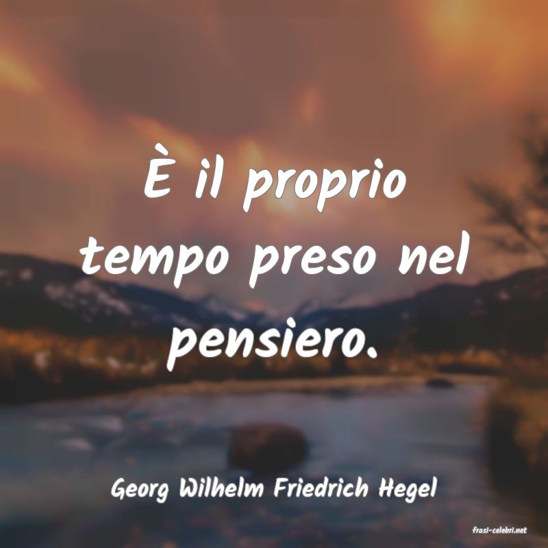 frasi di Georg Wilhelm Friedrich Hegel