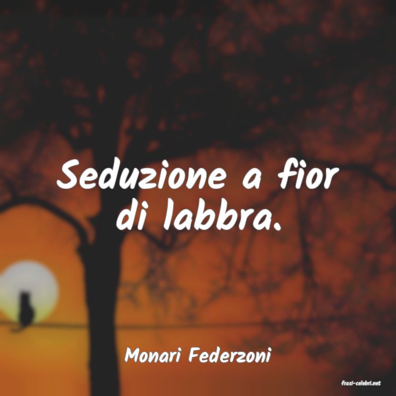 frasi di Monari Federzoni