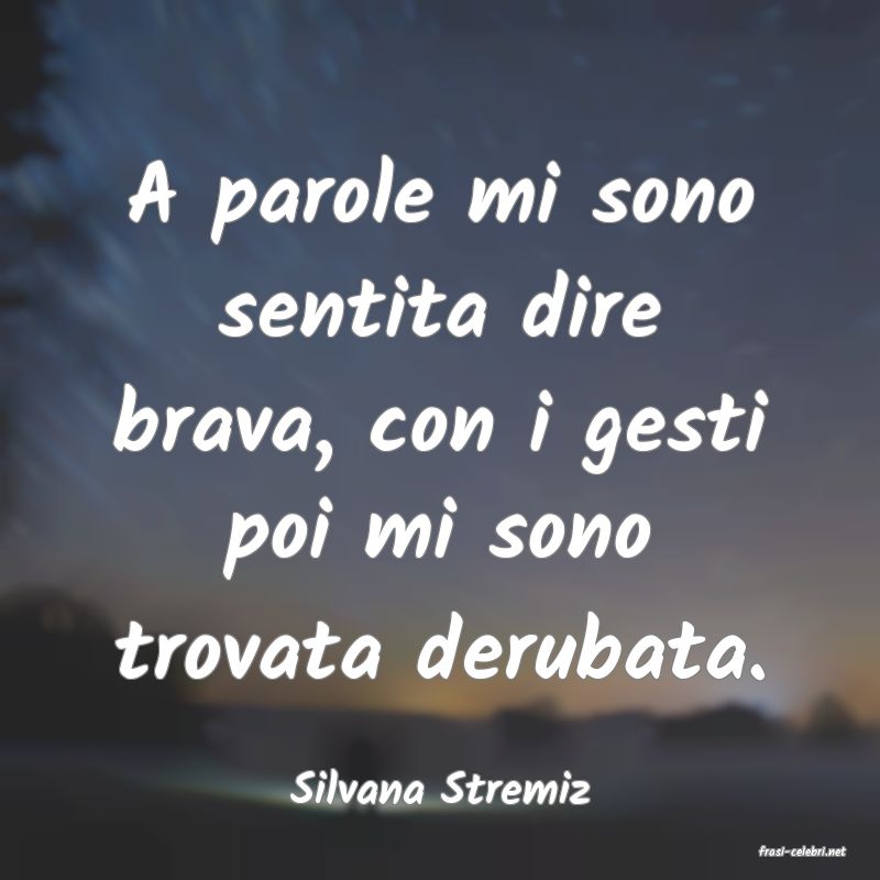 frasi di Silvana Stremiz