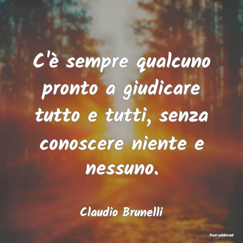 frasi di  Claudio Brunelli
