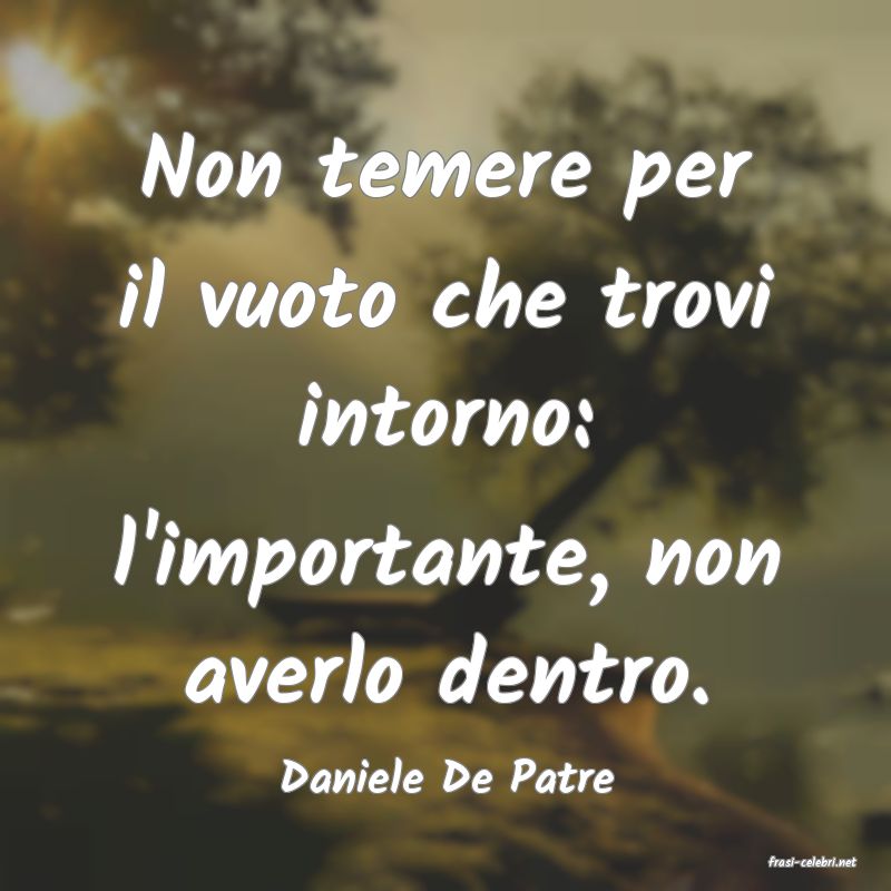 frasi di  Daniele De Patre
