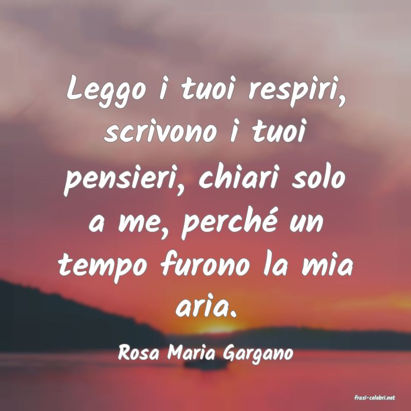 frasi di  Rosa Maria Gargano

