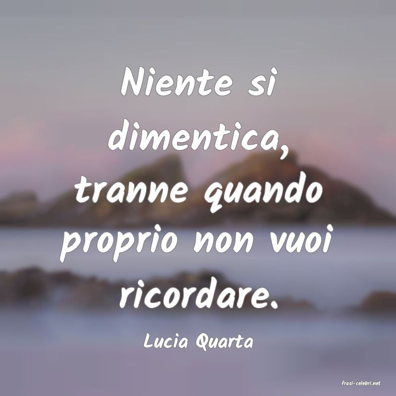 frasi di  Lucia Quarta
