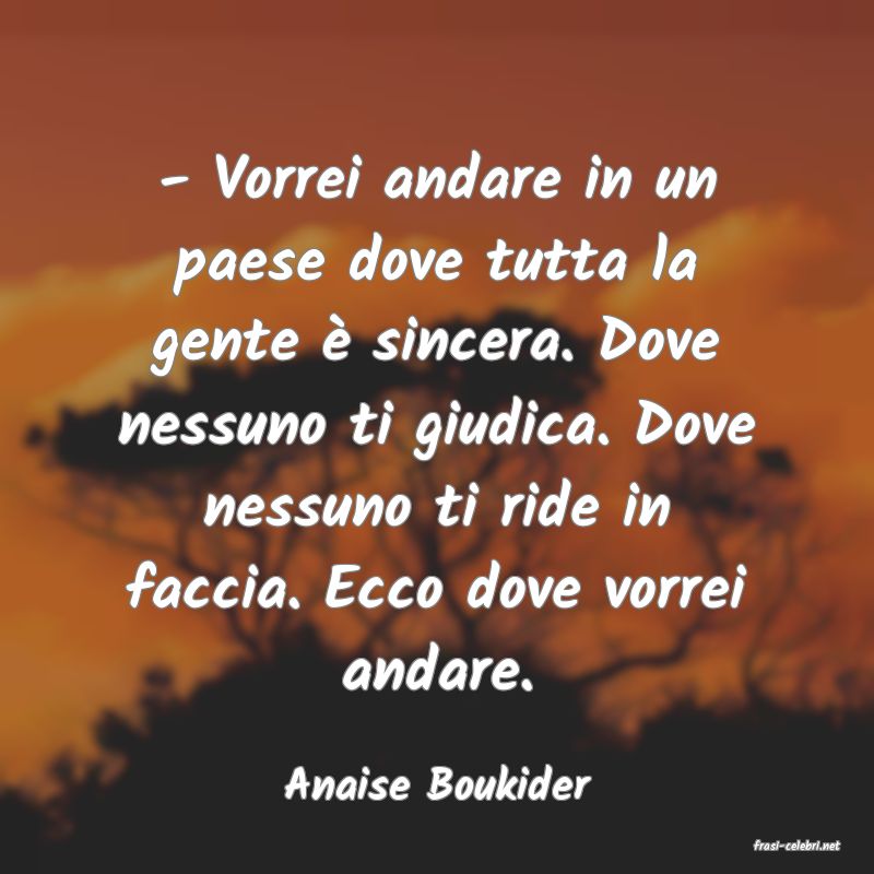 frasi di Anaise Boukider