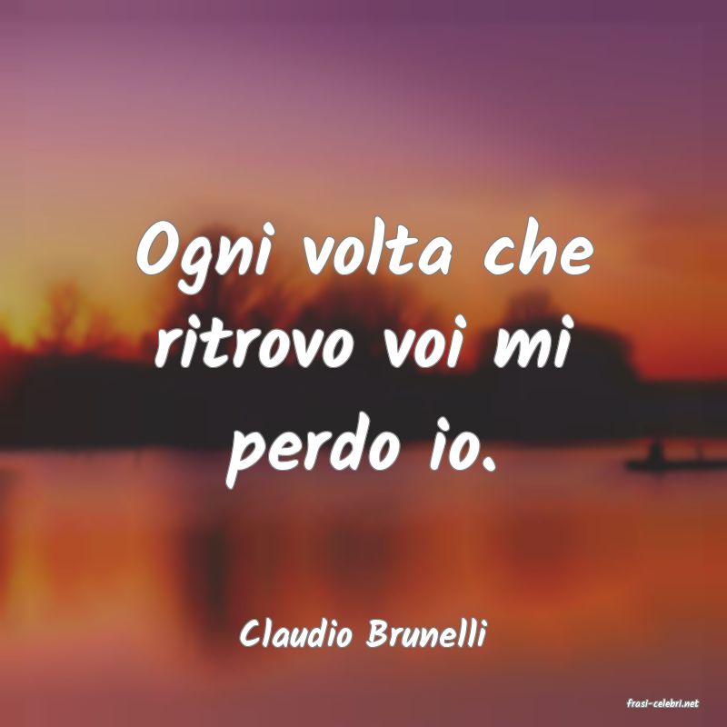 frasi di  Claudio Brunelli
