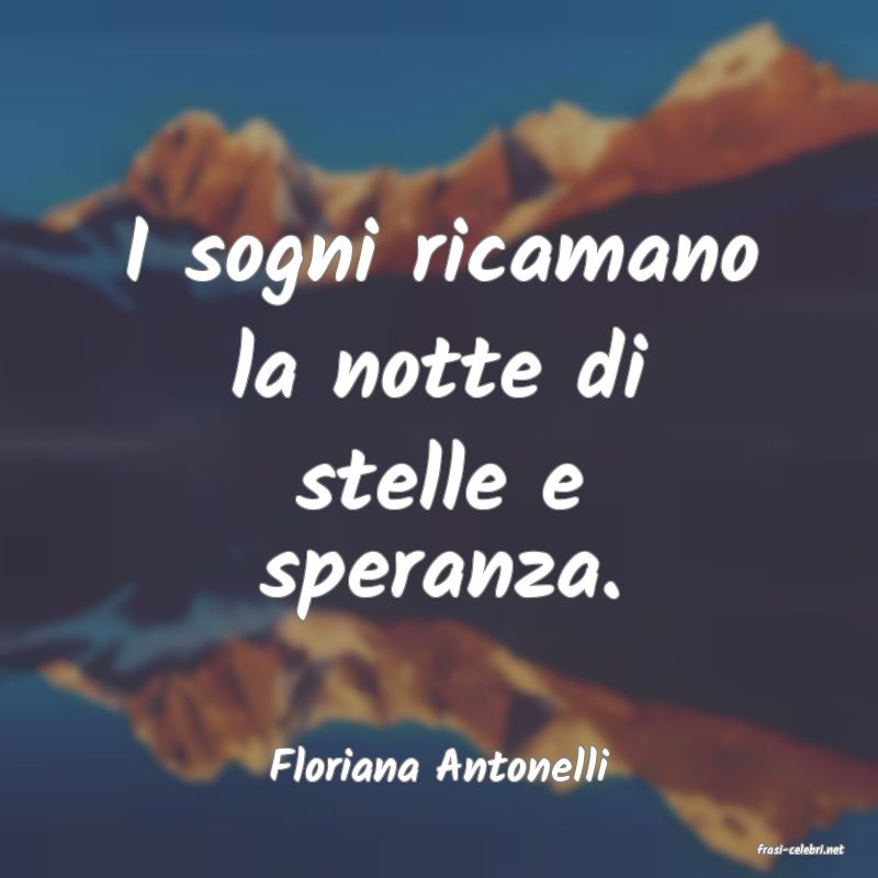 frasi di  Floriana Antonelli
