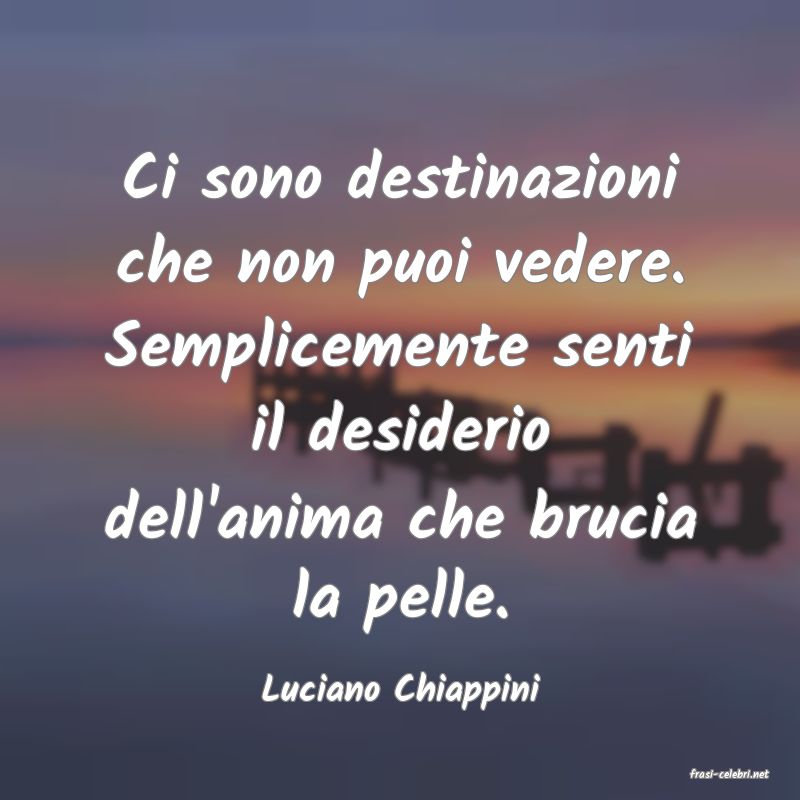 frasi di  Luciano Chiappini
