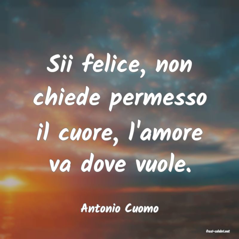 frasi di  Antonio Cuomo
