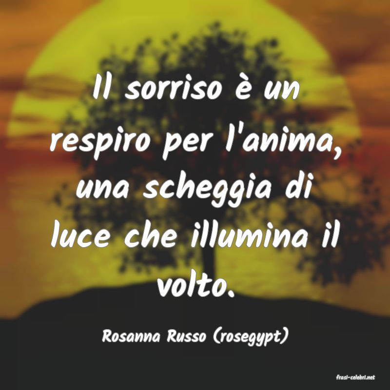 frasi di  Rosanna Russo (rosegypt)
