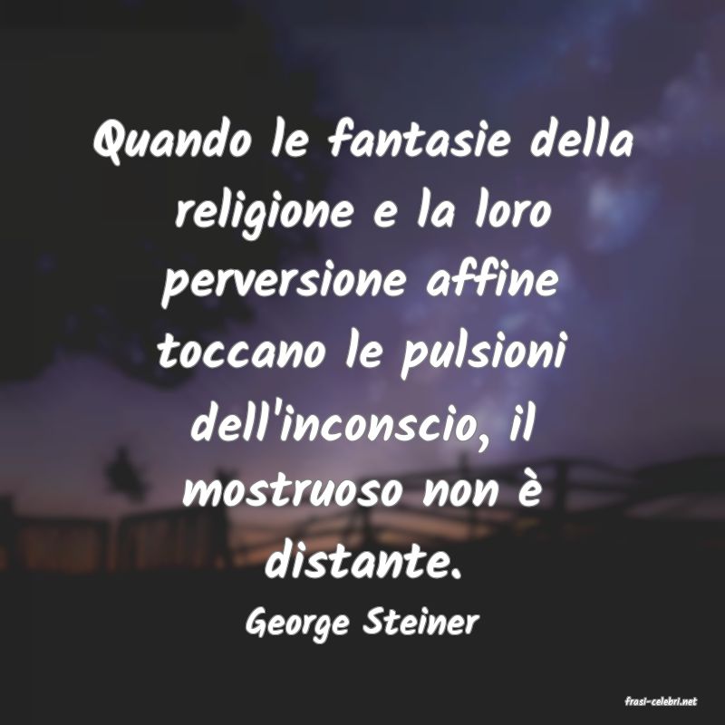 frasi di  George Steiner
