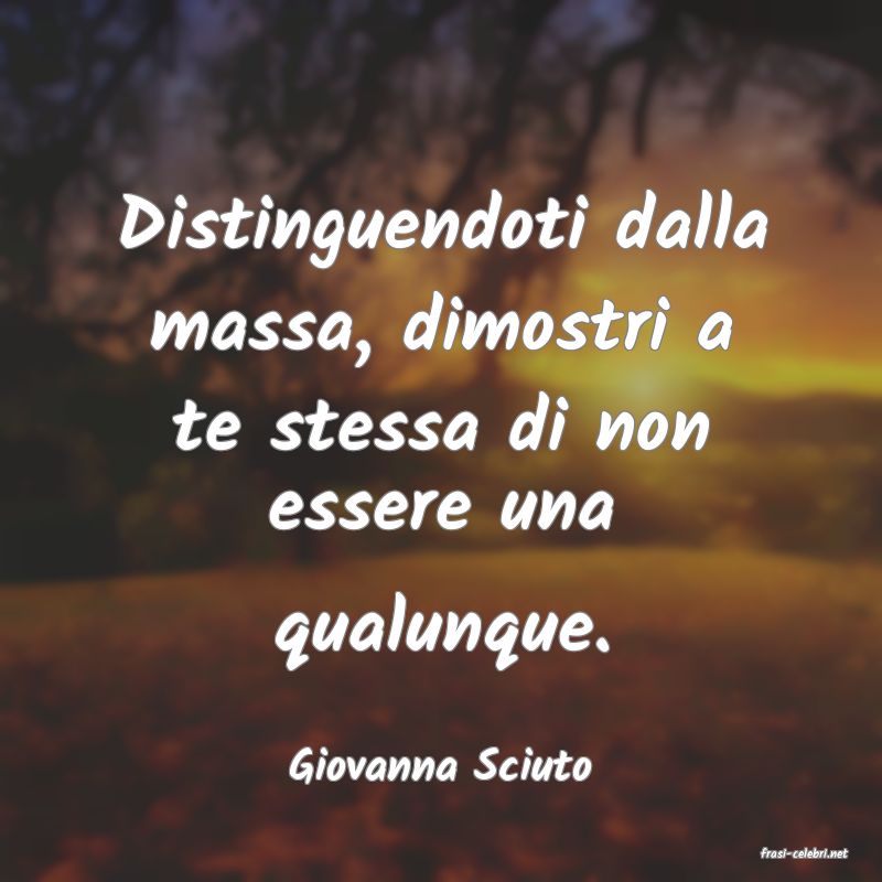 frasi di  Giovanna Sciuto
