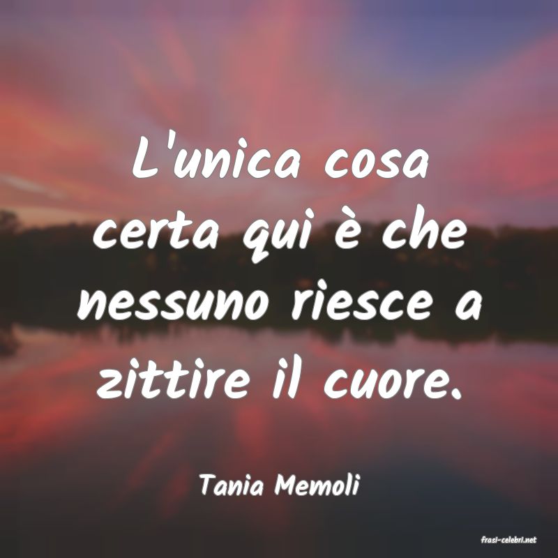 frasi di  Tania Memoli

