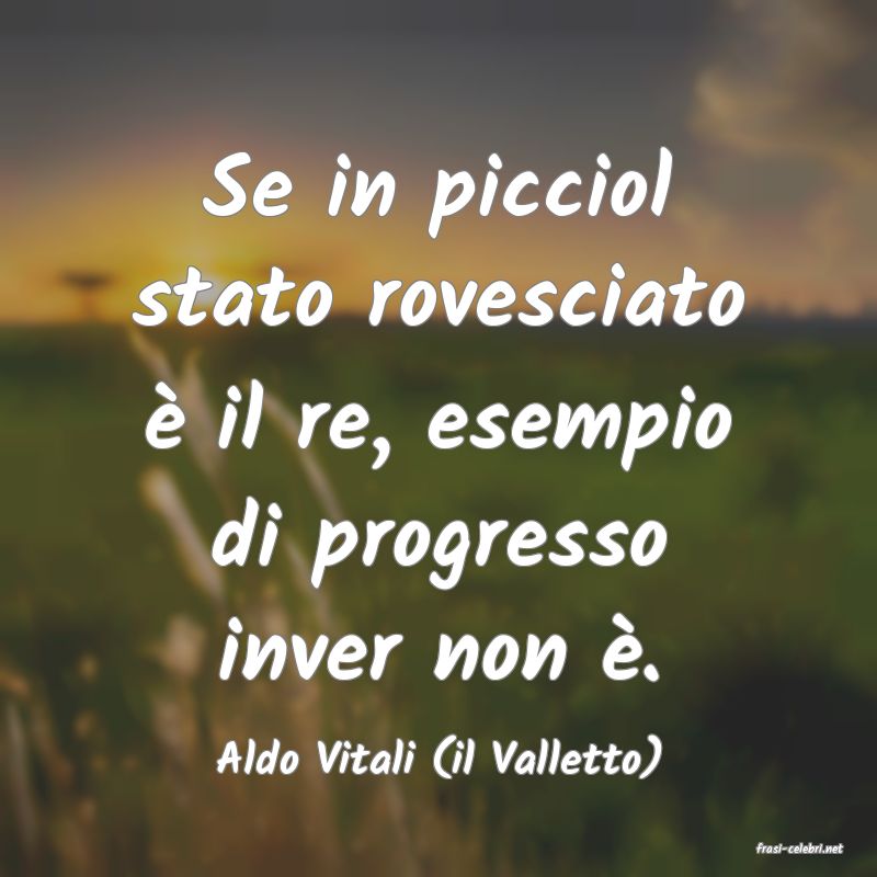 frasi di  Aldo Vitali (il Valletto)
