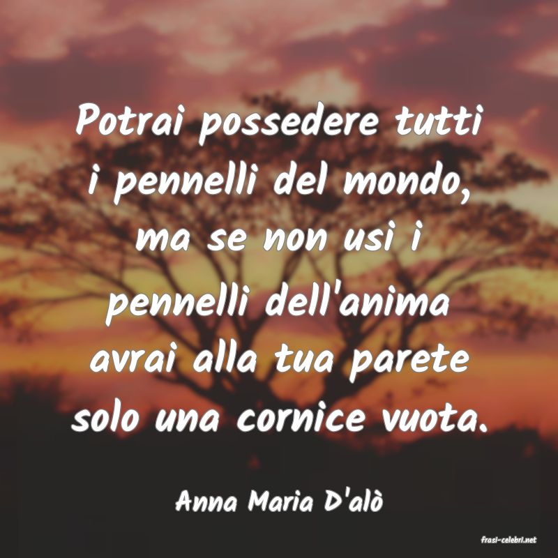 frasi di Anna Maria D'al