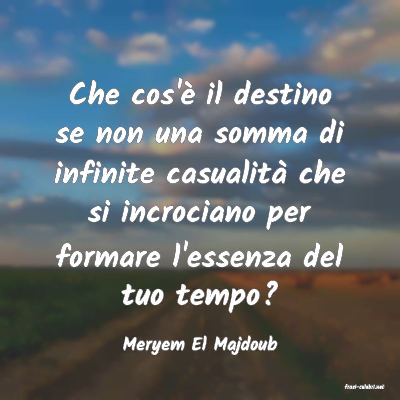 frasi di  Meryem El Majdoub
