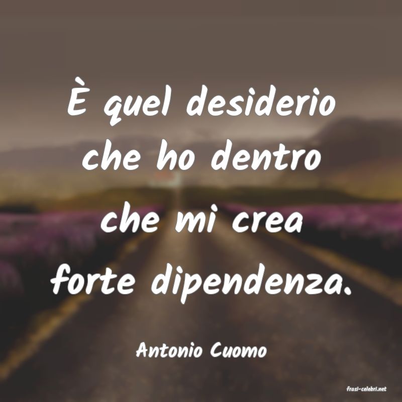 frasi di  Antonio Cuomo
