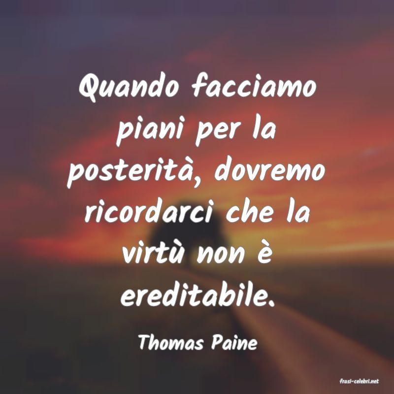 frasi di  Thomas Paine
