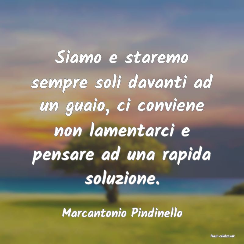 frasi di  Marcantonio Pindinello
