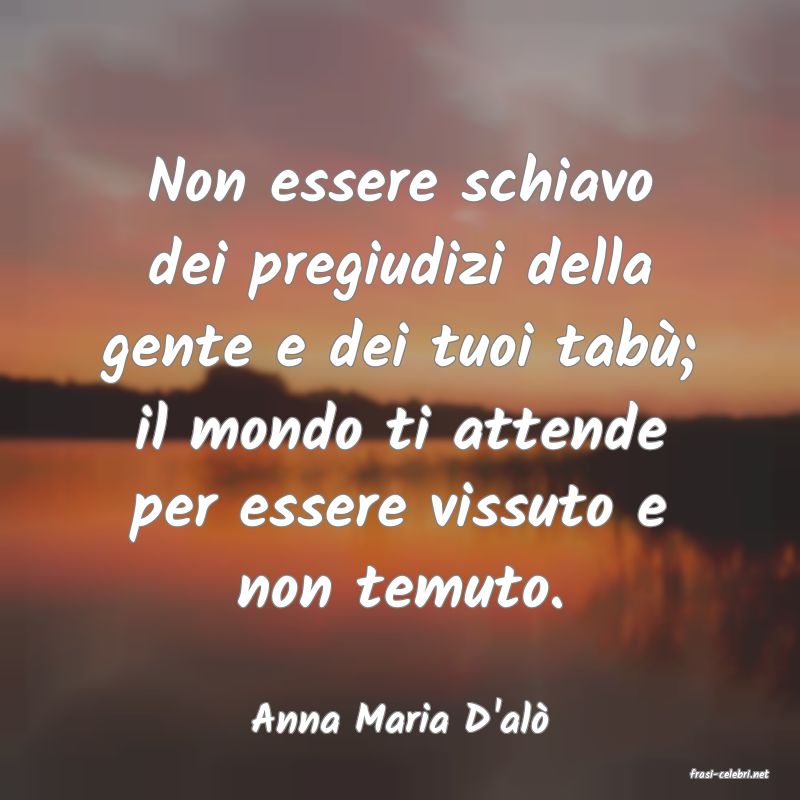 frasi di Anna Maria D'al