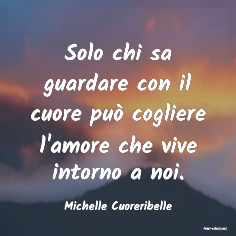 frasi di  Michelle Cuoreribelle
