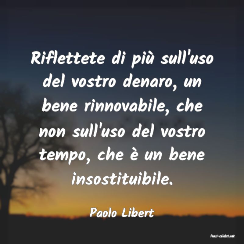 frasi di  Paolo Libert
