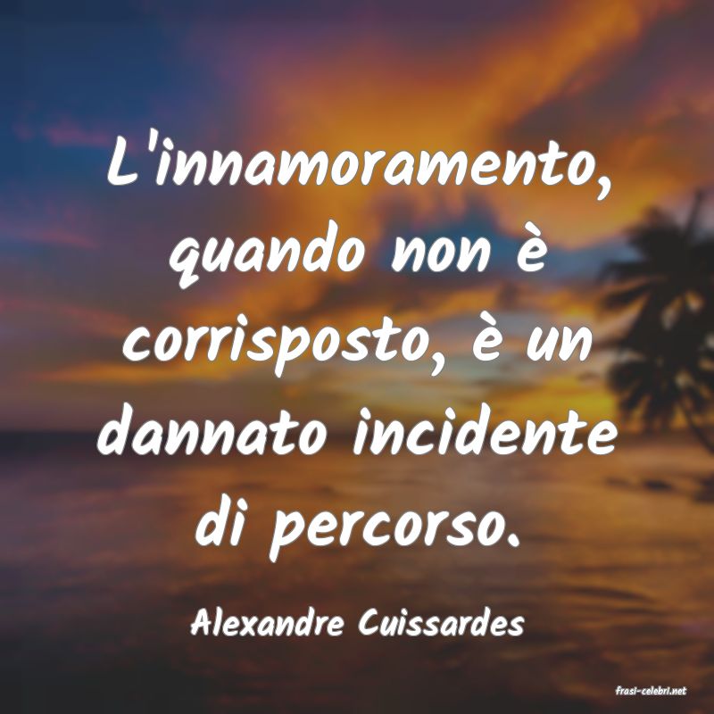 frasi di  Alexandre Cuissardes
