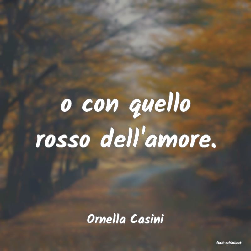 frasi di  Ornella Casini
