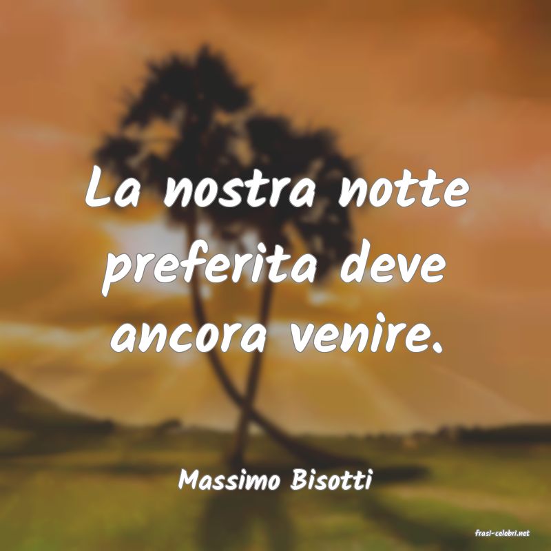 frasi di  Massimo Bisotti
