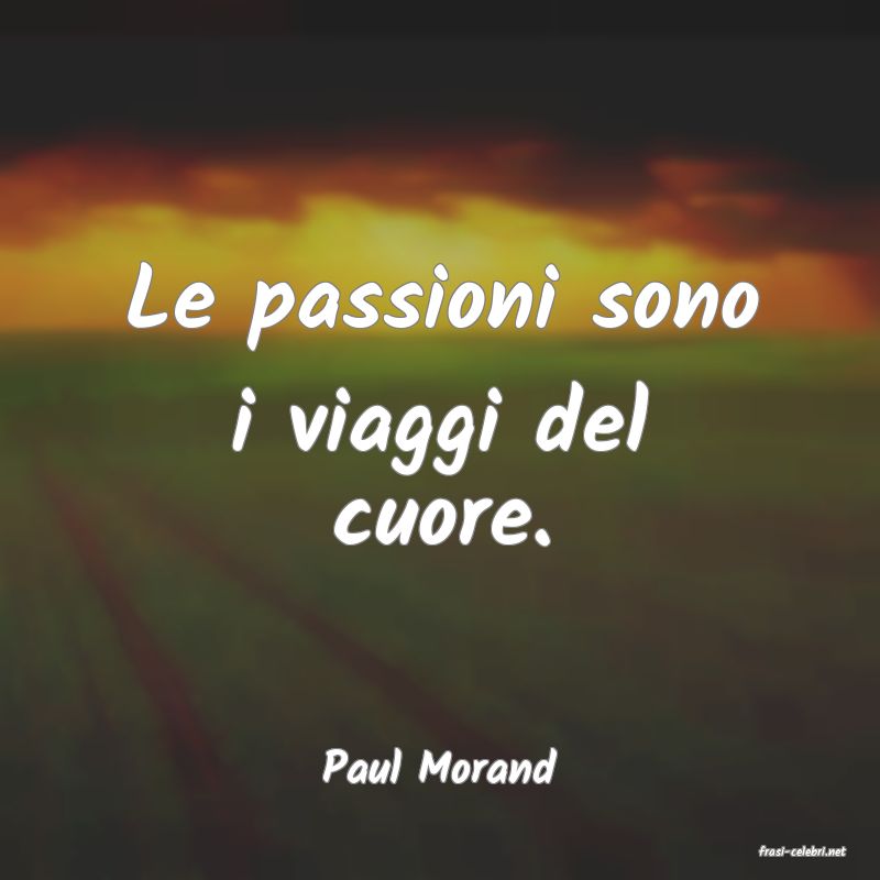 frasi di  Paul Morand
