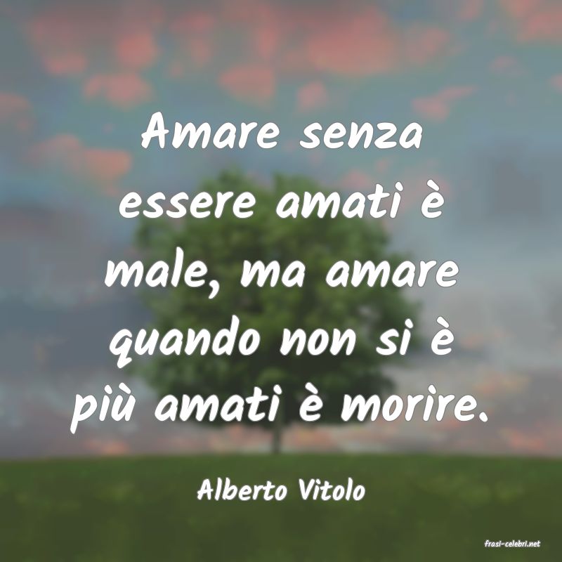 frasi di  Alberto Vitolo
