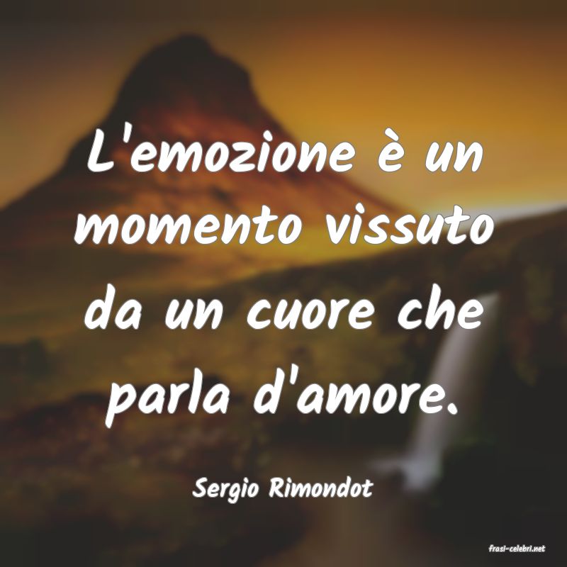 frasi di  Sergio Rimondot
