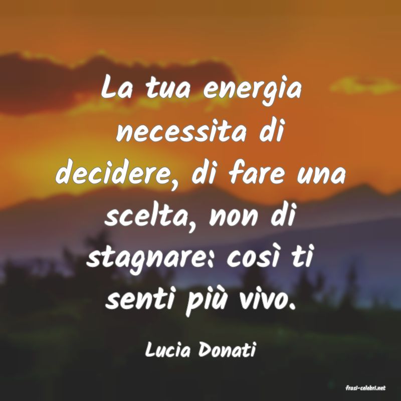 frasi di  Lucia Donati
