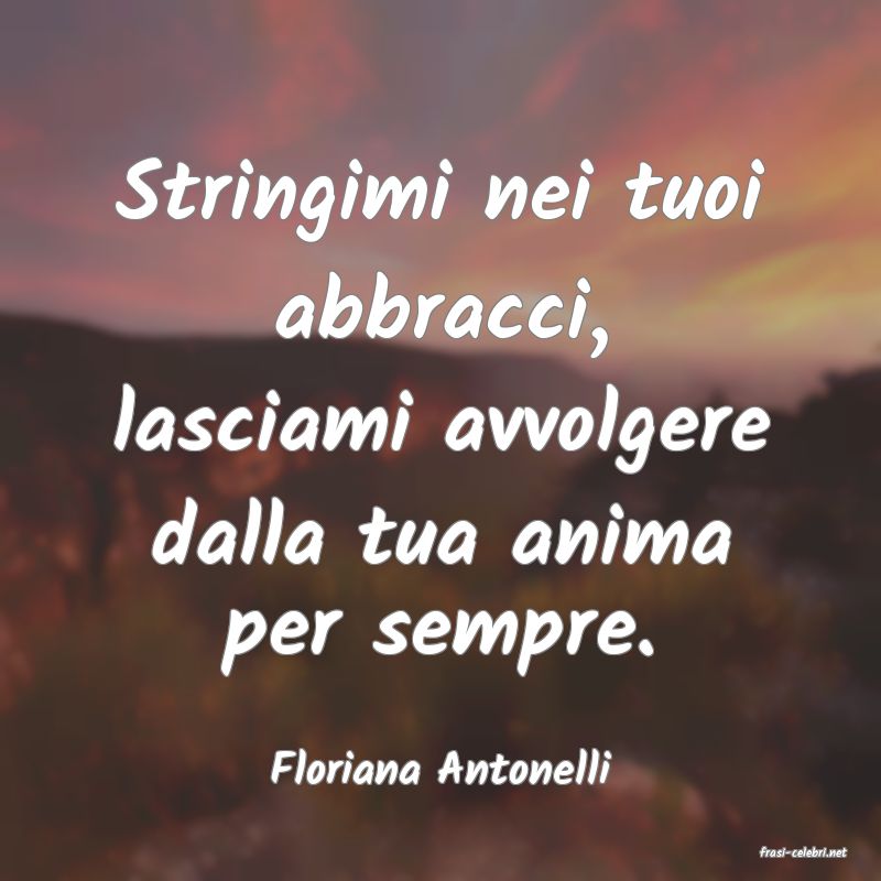 frasi di  Floriana Antonelli

