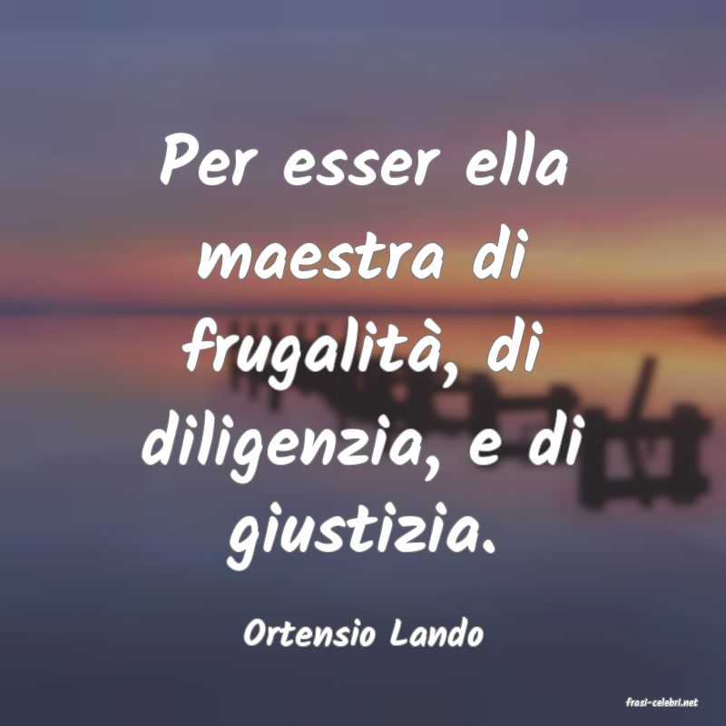 frasi di  Ortensio Lando
