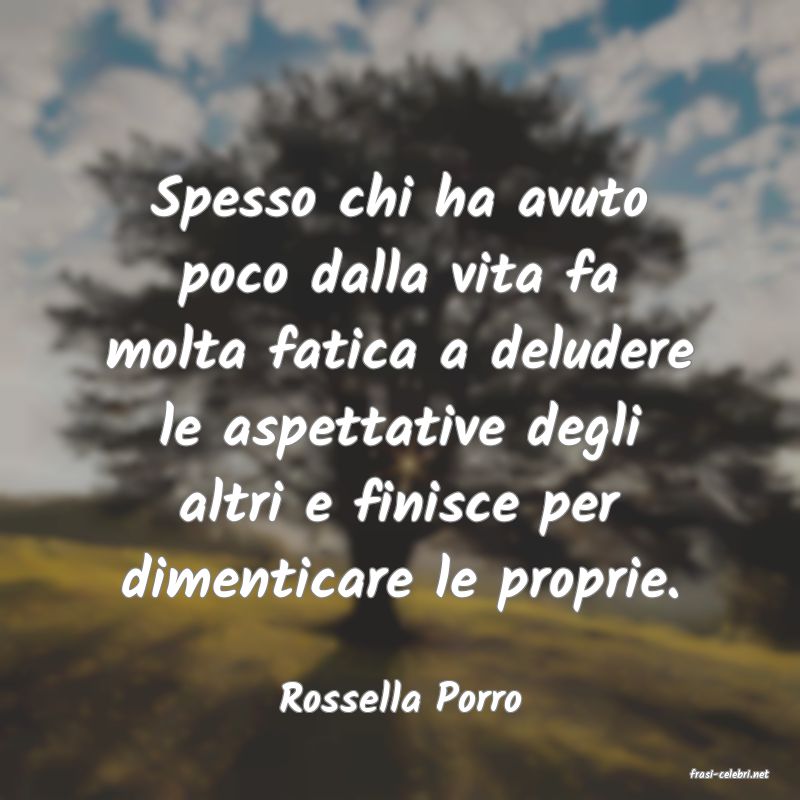 frasi di  Rossella Porro
