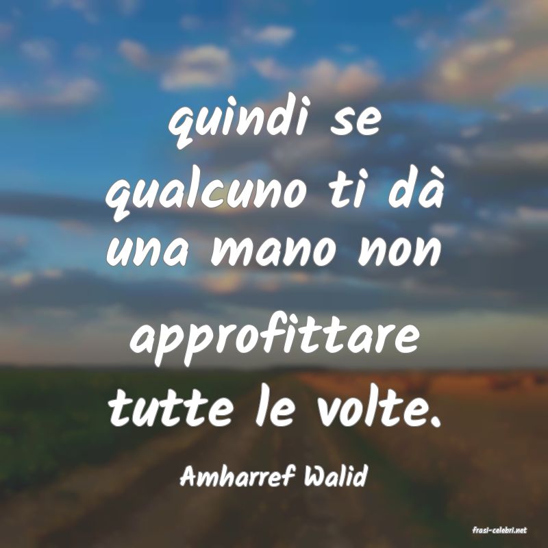 frasi di  Amharref Walid
