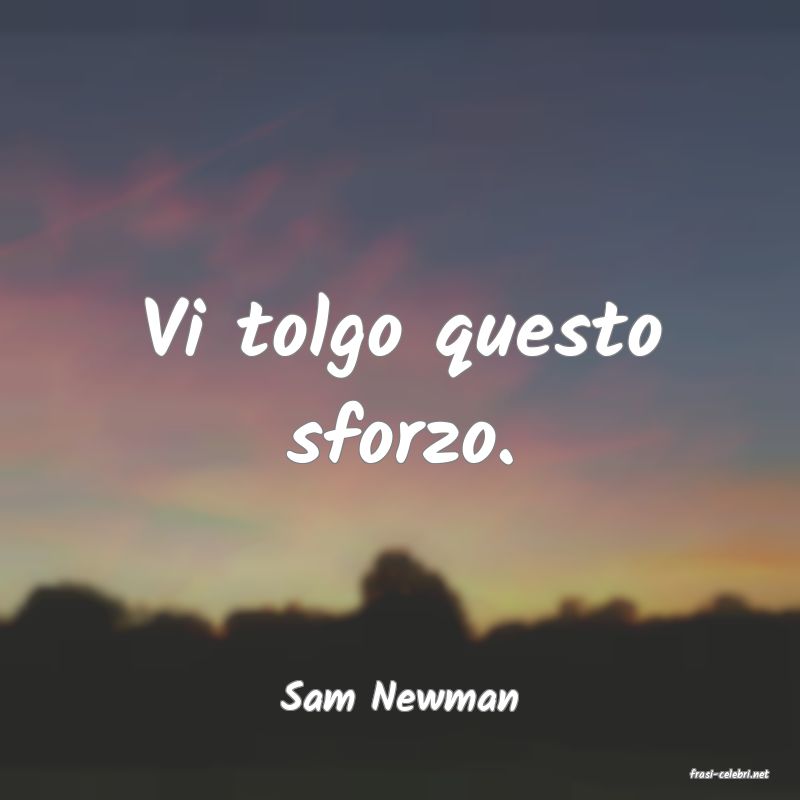 frasi di  Sam Newman
