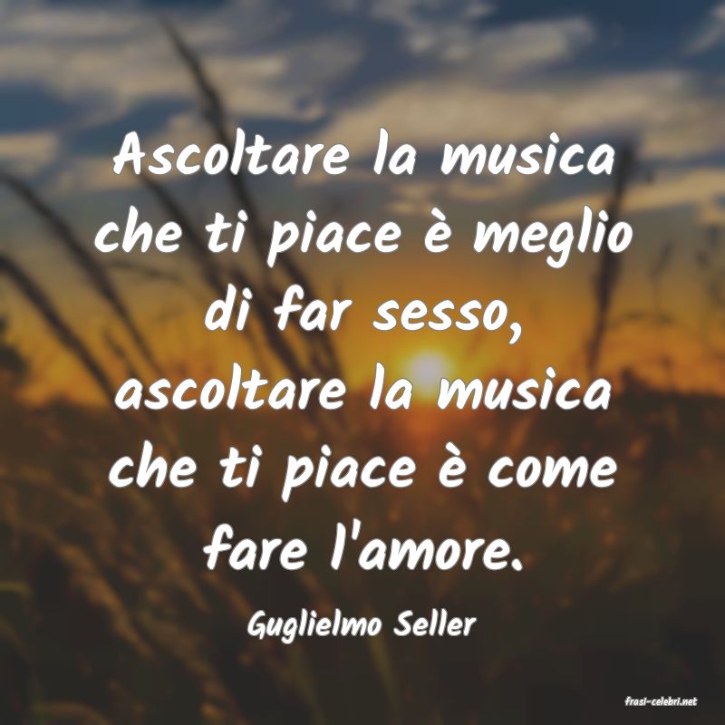 frasi di  Guglielmo Seller

