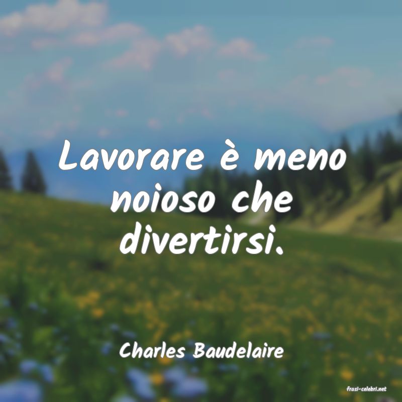 frasi di  Charles Baudelaire

