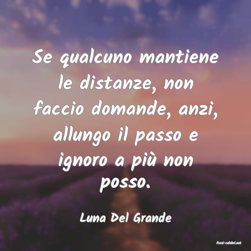 frasi di  Luna Del Grande
