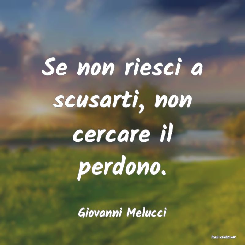 frasi di  Giovanni Melucci
