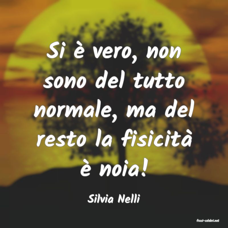 frasi di  Silvia Nelli
