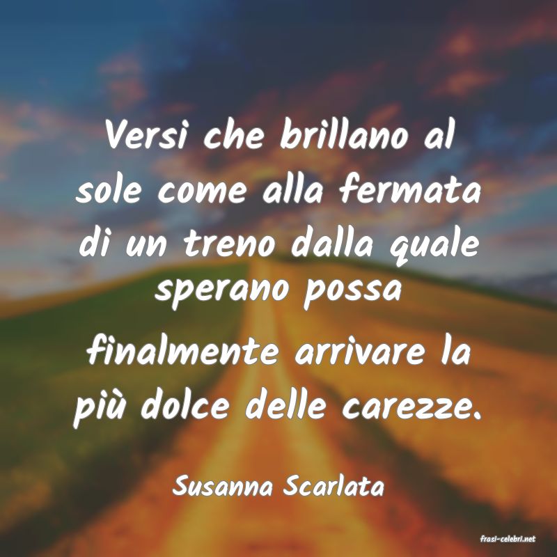 frasi di  Susanna Scarlata
