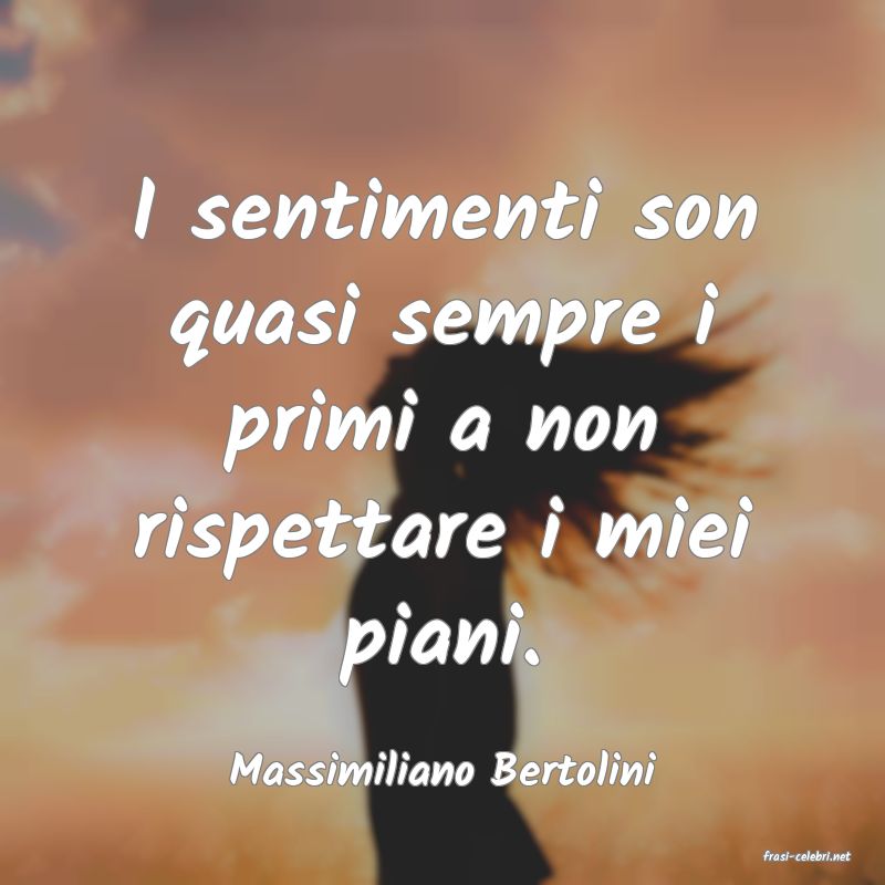 frasi di  Massimiliano Bertolini
