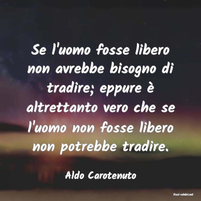 frasi di  Aldo Carotenuto
