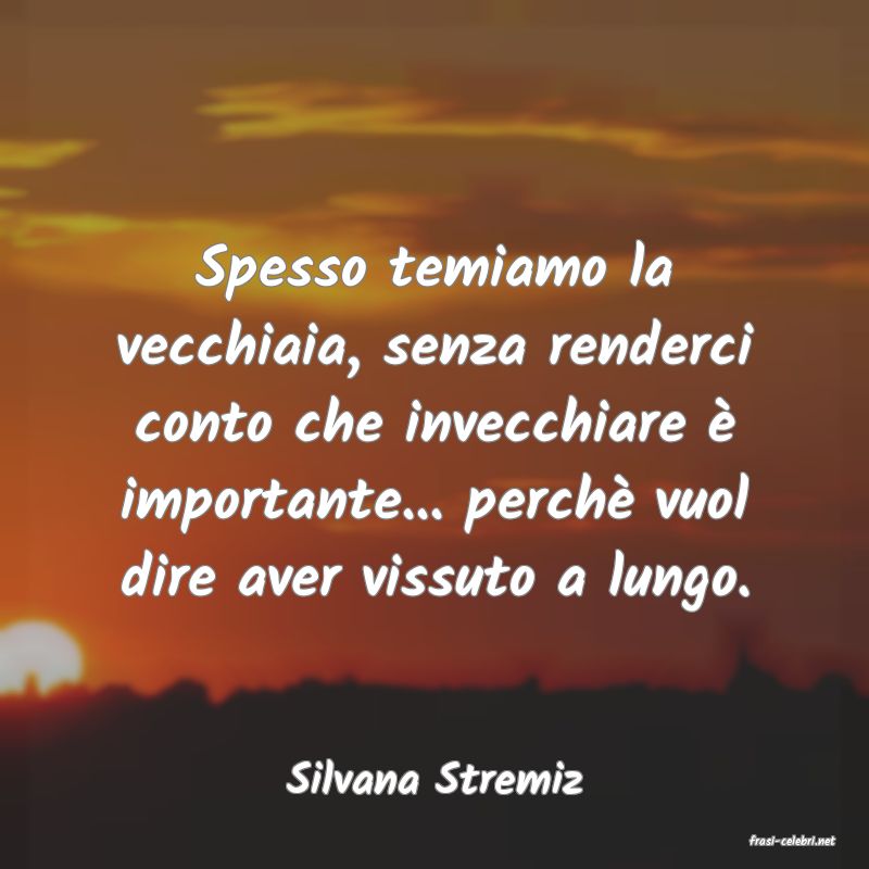frasi di Silvana Stremiz